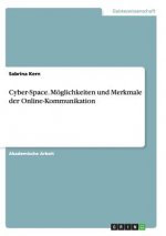 Cyber-Space. Moeglichkeiten und Merkmale der Online-Kommunikation