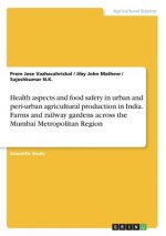 Health aspects and food safety in urban and peri-urban agricultural production in India. Farms and railway gardens across the Mumbai Metropolitan Regi