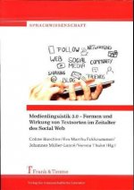 Medienlinguistik 3.0 ? Formen und Wirkung von Textsorten im Zeitalter des Social Web