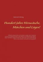 Hundert Jahre Hirnwasche, Marchen und Lugen!