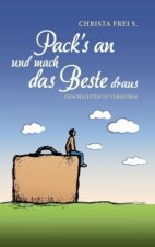 Pack's an und mach das Beste draus