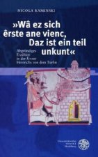 'Wa ez sich erste ane vienc, Daz ist ein teil unkunt'