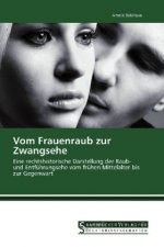 Vom Frauenraub zur Zwangsehe