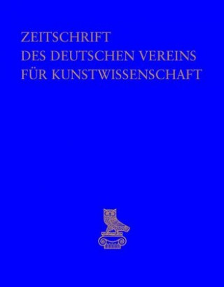 Zeitschrift des Deutschen Vereins für Kunstwissenschaft. Bd.69/70