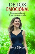 Detox Emocional: Cómo Sacar de Tu Vida Lo Que Te Impide Ser Feliz