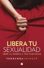 Libera Tu Sexualidad / Unleash Your Sexuality: Abre La Puerta a Tus Fantasias