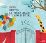 Orsetto, la vecchia giraffa e il muro di pietra. Ediz. multilingue