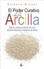 El poder curativo de la arcilla : salud y belleza natural con una técnica milenaria al alcance de todos