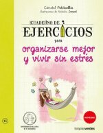 Cuaderno de Ejercicios Para Organizarse Mejor Y Vivir Sin Estres