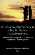La mirada no adultocéntrica en la infancia y adolescencia: Transexualidad, orígenes en la adopción, ciudadanía y justicia juvenil