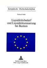 Liquiditaetsbedarf und Liquiditaetssteuerung bei Banken