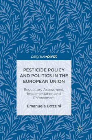 Pesticide Policy and Politics in the European Union