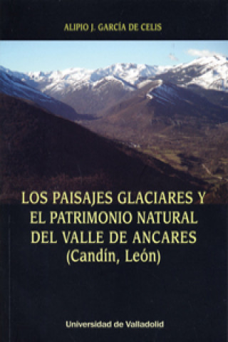 PAISAJES GLACIARES Y EL PATRIMONIO NATURAL DEL VALLE DE ANCARES (CANDÍN, LEÓN), LOS