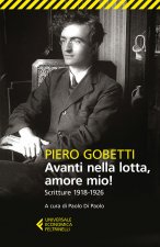 Avanti nella lotta, amore mio! Scritture (1918-1926)