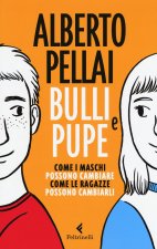 Bulli e pupe. Come i maschi possono cambiare, come le ragazze li possono cambiarli