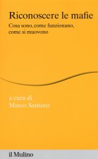 Riconoscere le mafie. Cosa sono, come funzionano, come si muovono