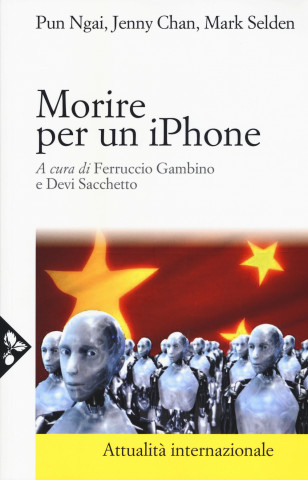 Morire per un iPhone. La Apple, la Foxconn e la lotta degli operai cinesi