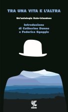 Tra una vita e l'altra. Un'antologia italo-irlandese