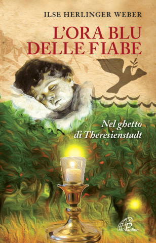 L'ora blu delle fiabe. Nel ghetto di Theresienstadt