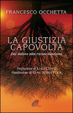 La giustizia capovolta. Dal dolore alla riconciliazione