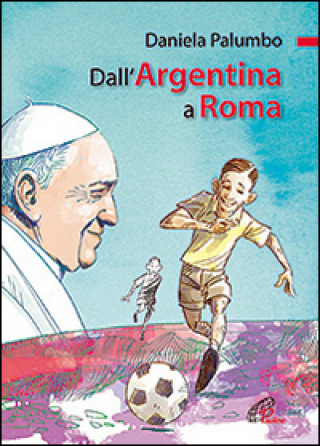 Dall'Argentina a Roma. La vita di papa Francesco