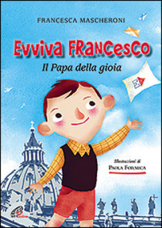 Evviva Francesco. Il papa della gioia