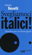 Svegliamoci italici! Manifesto per un futuro glocal
