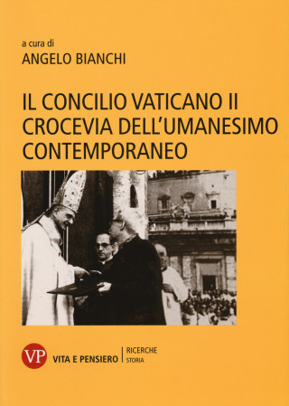 Il Concilio Vaticano II crocevia dell'umanesimo contemporaneo
