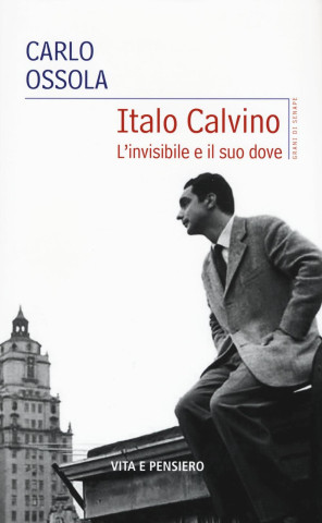 Italo Calvino. L'invisibile e il suo dove