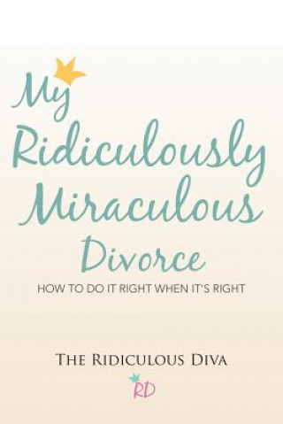 My Ridiculously Miraculous Divorce