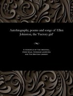 Autobiography, poems and songs of Ellen Johnston, the 'Factory girl'