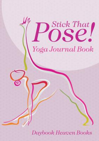 Stick That Pose! Yoga Journal Book