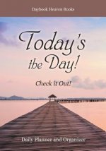 Today's the Day! Check It Out! Daily Planner and Organizer