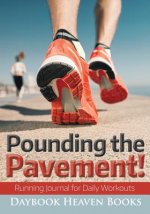 Pounding the Pavement! Running Journal for Daily Workouts