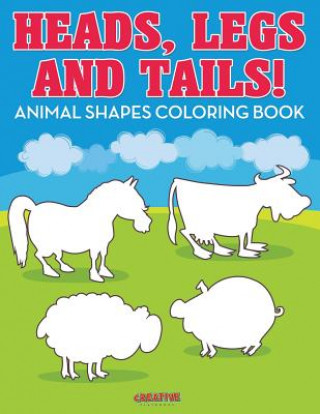 Heads, Legs, and Tails! Animal Shapes Coloring Book