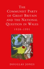 Communist Party of Great Britain and the National Question in Wales, 1920-1991