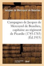 Campagnes de Jacques de Mercoyrol de Beaulieu, Capitaine Au Regiment de Picardie 1743-1763