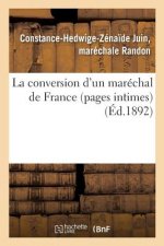 La Conversion d'Un Marechal de France Pages Intimes