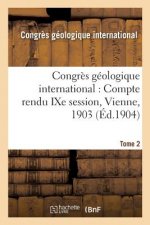Congres Geologique International: Compte Rendu Ixe Session, Vienne, 1903. Tome 2