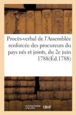 Proces-Verbal de l'Assemblee Renforcee Des Procureurs Du Pays Nes Et Joints, Du 2e Juin 1788