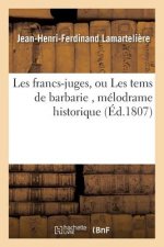 Les Francs-Juges, Ou Les Tems de Barbarie, Melodrame Historique