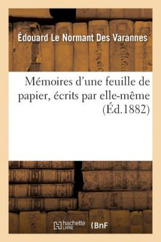 Memoires d'Une Feuille de Papier, Ecrits Par Elle-Meme