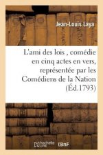 L'Ami Des Lois, Comedie En Cinq Actes En Vers