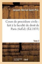 Cours de Procedure Civile: Fait A La Faculte de Droit de Paris. Edition 6, Tome 2