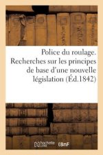 Police Du Roulage. Sur Les Principes Qui Paraissent Devoir Former La Base d'Une Nouvelle Legislation