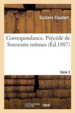 Correspondance. Precede de Souvenirs Intimes. Serie 2