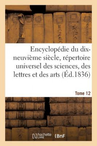 Encyclopedie Du 19eme Siecle, Repertoire Universel Des Sciences, Des Lettres Et Des Arts Tome 12