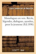 Monologues En Vers. Recits, Legendes, Dialogues, Saynetes, Monologues Pour La Jeunesse