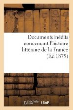 Documents Inedits Concernant l'Histoire Litteraire de la France