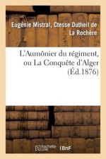 L'Aumonier Du Regiment, Ou La Conquete d'Alger